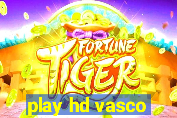 play hd vasco